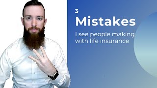 Three Life Insurance Mistakes I See Regularly