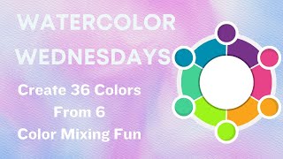 36 colors from 6! Color Mixing for Beginners in Watercolor.