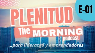 PLENITUD MORNING PODCAST E-01