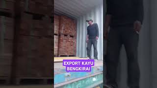 EXPORT KAYU BENGKIRAI#semuaorang #sorotan #kayu