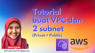 Tutorial Buat VPC dengan 2 Subnet (Publik dan Privat)