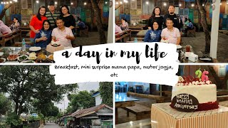 a day in my life | breakfast, mini surprise mama papa, muter jogja, etc