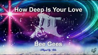 How Deep Is Your Love - Bee Gees - Instrumental guitar cover