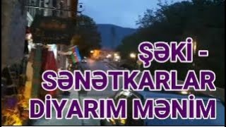 Şəki-sənətkarlar diyarım mənim