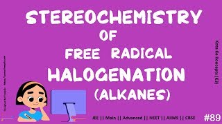 Stereochemistry of free radical halogenation of alkanes || JEE Main || Advanced || NEET || AIIMS