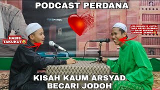 PODCAST PERDANA KISAH KAUM ARSYAD  BECARI BINI YANG MURAH YANG JANDA KAH ASAL ADA YANG MAU