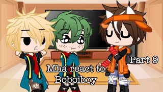 Mha react to boboiboy []part 9/10[] I’m so tired 😴😢[]bkdk🧡💚kr,km❤️💛[]