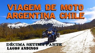 Viagem de Moto -DECIMA SÉTIMA PARTE Expedição LAGOS ANDINOS 17  MOTO