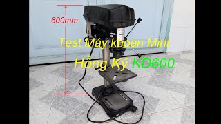 Test máy khoan bàn mini Hồng Ký KD600_[Review & Sửa Chữa]