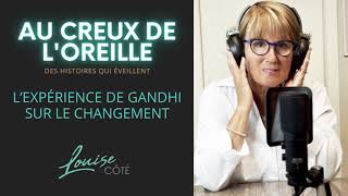 Au creux de l'oreille #13  L'expérience de Ghandi sur le changement - Podcast