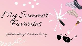 2022 SUMMER FAVORITES | what I've been loving