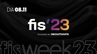 #FIS23 - Dia 08/11 - #FISWeek23