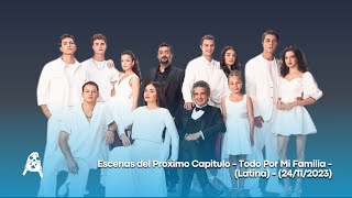 Escenas del Próximo Capitulo - Todo Por Mi Familia - (Latina) - (24/11/2023)