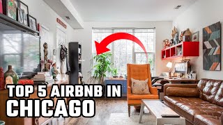 Top 5 Airbnb Stays In Chicago 2022