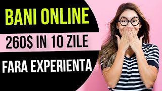 Cum sa faci BANI ONLINE - $260 IN 10 ZILE ( CEA MAI SIMPLA METODA )