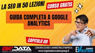 Guida completa a Google Analytics: strumenti e consigli per ottimizzare il tuo business