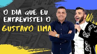 O DIA QUE EU ENTREVISTEI GUSTAVO LIMA