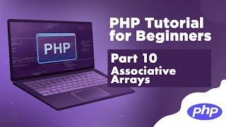 PHP Tutorial for Beginners |  #10 - Associative Arrays