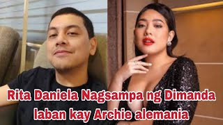 RITA DANIELA NAGSAMPA NG DIMANDA LABAN KAY ARCHIE ALEMANIA