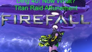 Firefall - Ding 40! What now? - Raid Attunement