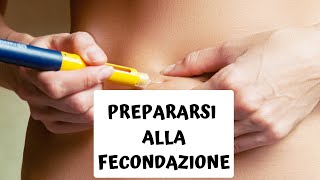 COME PREPARARSI ALLA FECONDAZIONE ASSISTITA \ clamoroby \ consigli fecondazione