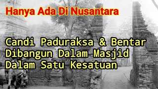 Masjid Dipenuhi Bangunan Arsitektur Hindu Buddha - Candi Paduraksa Dan Bentar Lekat Dalam Masjid