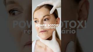 CONHEÇA O POWER BOTOX!