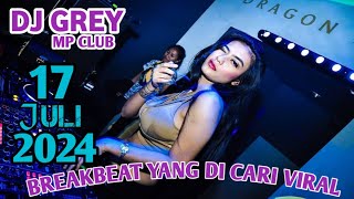 DJ GREY 17 JULI 2024 MP CLUB PEKANBARU BREAKBEAT JUNGGLE YANG DI CARI VIRAL DI TIKTOK (ARYA JULEX)