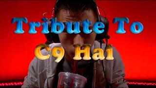 Tribute To C9 Hai