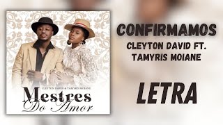 CLEYTON DAVID FT. TAMYRIS MOIANE - CONFIRMAMOS (LETRA/LYRIC)