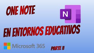 TUTORIAL ONE NOTE EN ENTORNOS EDUCATIVOS (PARA PROFESORES E INSPECTORES) PARTE 2