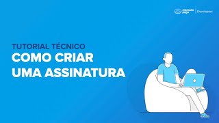 Assinaturas | Como criar uma assinatura?