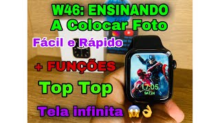 SMARTWATCH IWO :W46 #Parte2: COLOCANDO FOTO DE FUNDO Pelo APP (FITCLOUDPRO) Tela 1.7 Melhor DO ANO ⌚