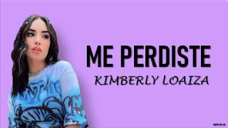 Kimberly Loaiza - ME PERDISTE (Letra)