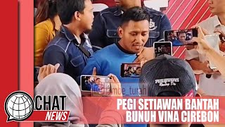 Pegi Setiawan Bantah Bunuh Vina Cirebon - Chatnews 26 Mei 2024