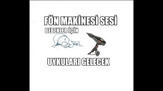 FÖN MAKİNESİ SESİ - BEBEKLER İÇİN - UYKUNUZU GETİRECEK - REKLAMSIZ