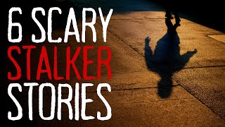 "I Could Feel His Breath On My Neck" | 6 Scary STALKER Horror Stories