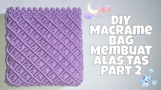 DIY Macrame Bag || Membuat Alas Tas Bagian 2