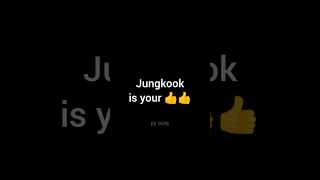 Jungkook is your 👉🏻👉👉👉👉💜💜😍😍🥰💞💞