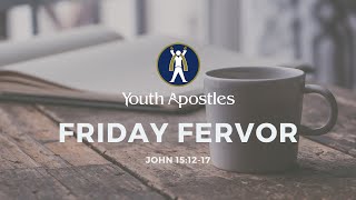 Friday Fervor - John 15:12-17