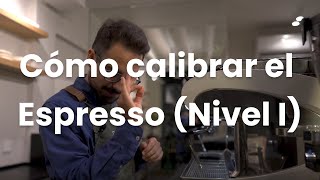 Cómo calibrar el Espresso (Nivel I)