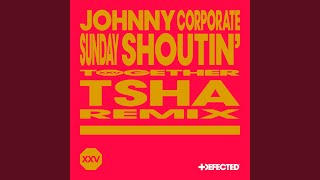 Sunday Shoutin' (TSHA Remix)