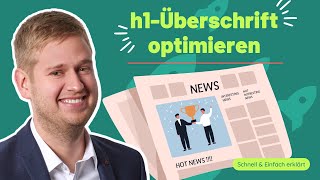 h1 Überschrift richtig optimieren - Seo Schnell & einfach erklärt