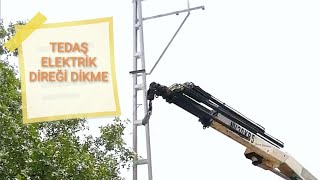 Şiir Gibi İşler(Tedaş Elektrik Direği Dikme)