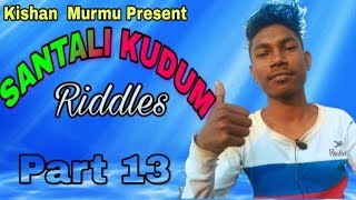 New santali video 2019 || Kisha murmu Riddles in santali || Kudum re kurit kurit || Part 13