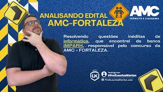 Informática - Concurso AMC-FORTALEZA - Resolução de questões banca IMPARH