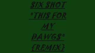 SIX SHOT.wmv