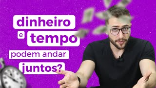 Qual a relação entre dinheiro e tempo? TEMPO É DINHEIRO💸? | Descubra!