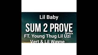 Lil Baby - Sum 2 Prove (Remix) ft. Young Thug, Lil Uzi Vert & Lil Wayne (Audio)