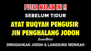 RUQYAH JIN & SIHIR PENGHALANG REZEKI DAN JODOH | AYAT RUQYAH PENGHALANG JODOH DAN REZEKI